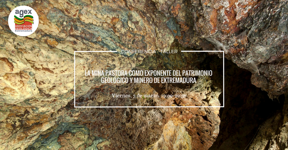 Conferencia-Taller: La Mina Pastora como exponente del patrimonio Geológico y Minero de Extremadura